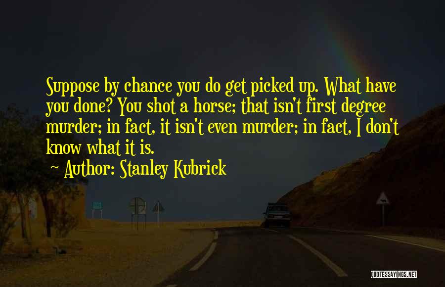 Don't Get Even Quotes By Stanley Kubrick