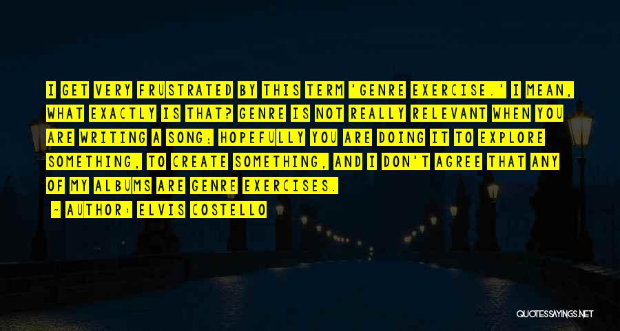 Don't Get Frustrated Quotes By Elvis Costello