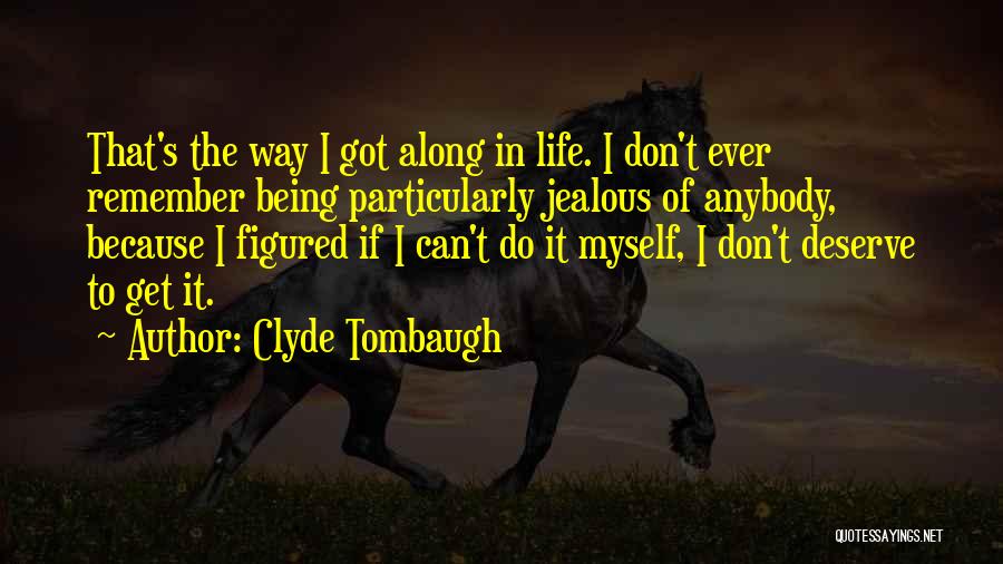 Don't Get Jealous Of Me Quotes By Clyde Tombaugh