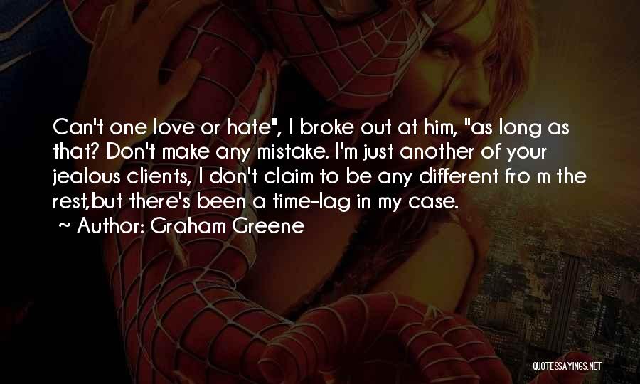 Don't Get Jealous Of Me Quotes By Graham Greene