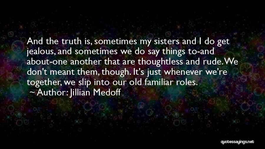 Don't Get Jealous Of Me Quotes By Jillian Medoff