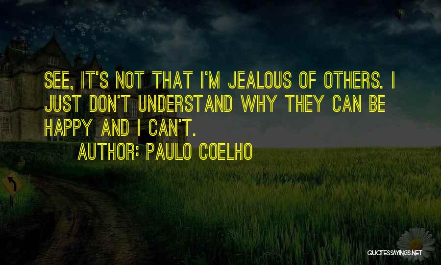 Don't Get Jealous Of Me Quotes By Paulo Coelho