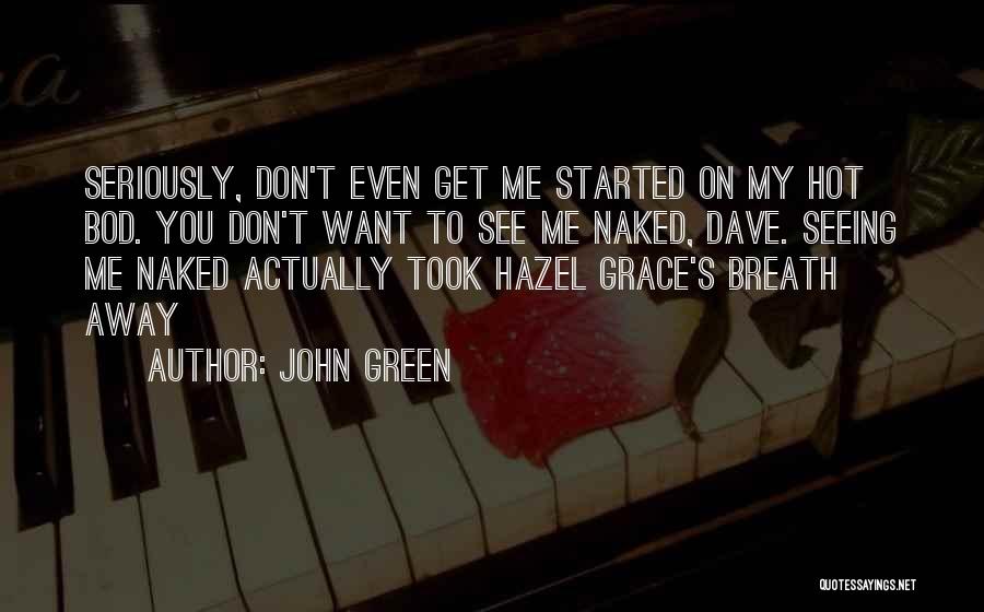 Don't Get Me Started Quotes By John Green