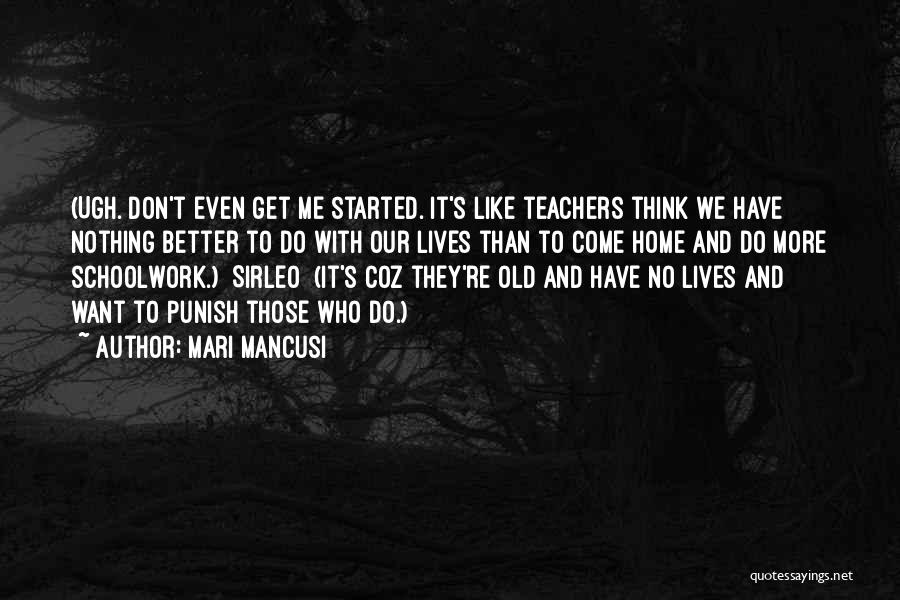 Don't Get Me Started Quotes By Mari Mancusi