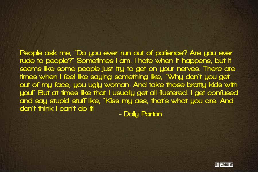 Don't Get On My Nerves Quotes By Dolly Parton Don't Get On My Nerves Quotes By Dolly Parton