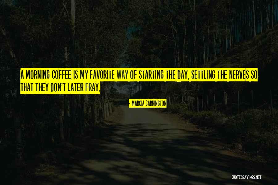 Don't Get On My Nerves Quotes By Marcia Carrington Don't Get On My Nerves Quotes By Marcia Carrington