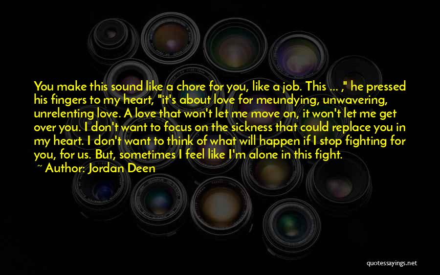 Don't Get Over Me Quotes By Jordan Deen