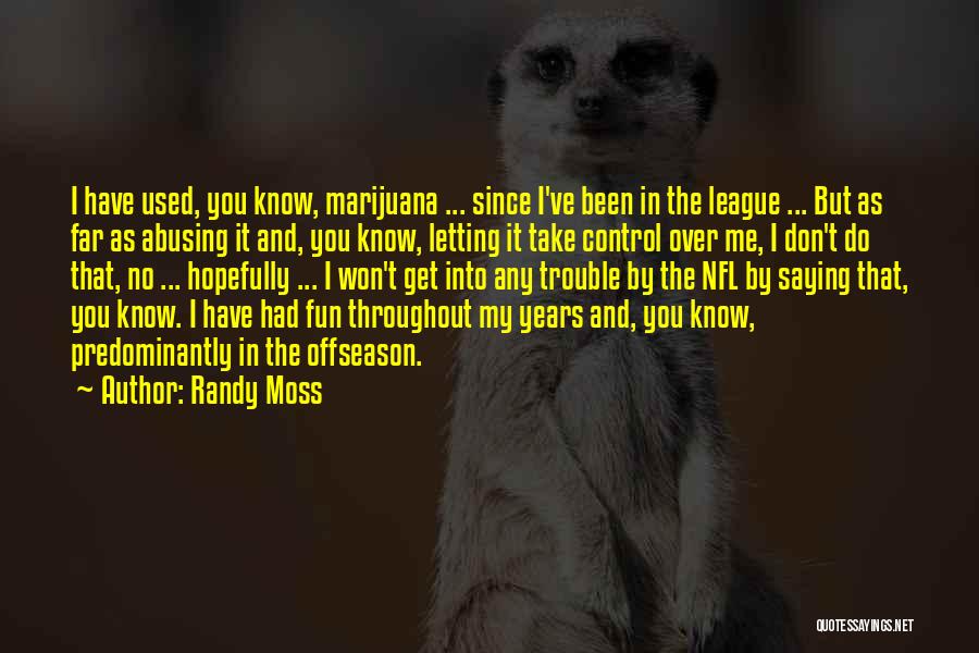 Don't Get Over Me Quotes By Randy Moss