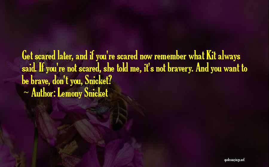 Don't Get Scared Quotes By Lemony Snicket