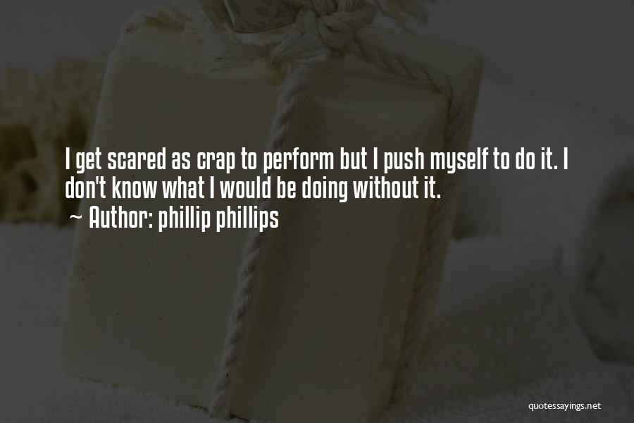 Don't Get Scared Quotes By Phillip Phillips