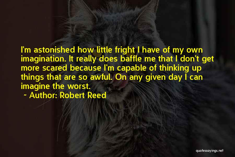 Don't Get Scared Quotes By Robert Reed