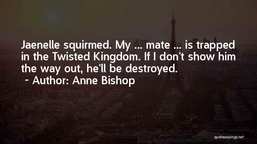 Don't Get Twisted Quotes By Anne Bishop