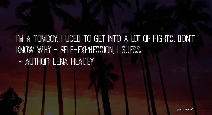 Don't Get Used Quotes By Lena Headey