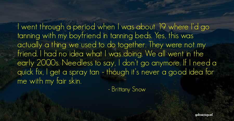 Don't Get Used To Me Quotes By Brittany Snow