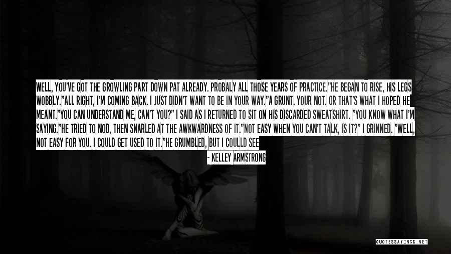 Don't Get Used To Me Quotes By Kelley Armstrong