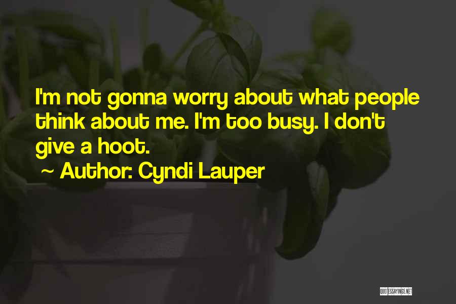 Don't Give A Hoot Quotes By Cyndi Lauper