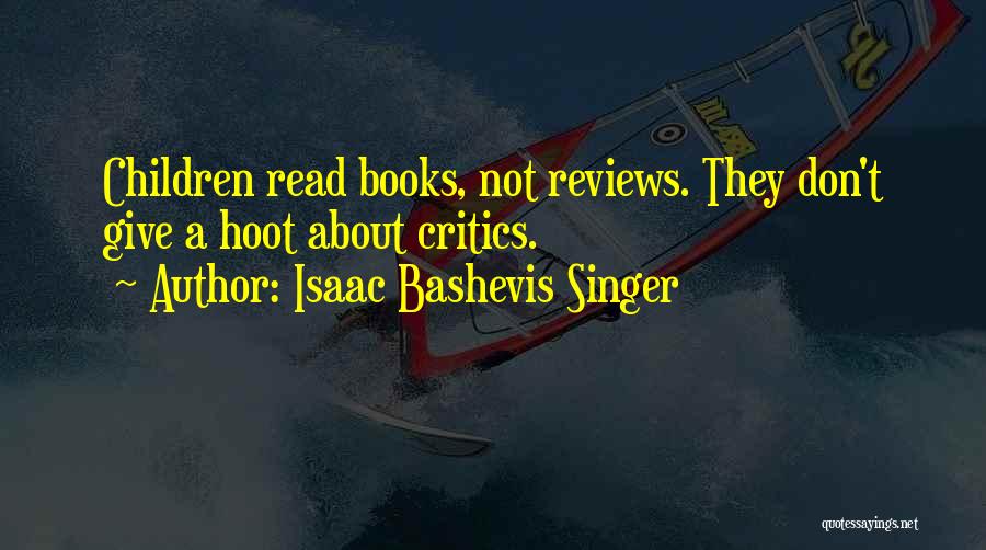 Don't Give A Hoot Quotes By Isaac Bashevis Singer