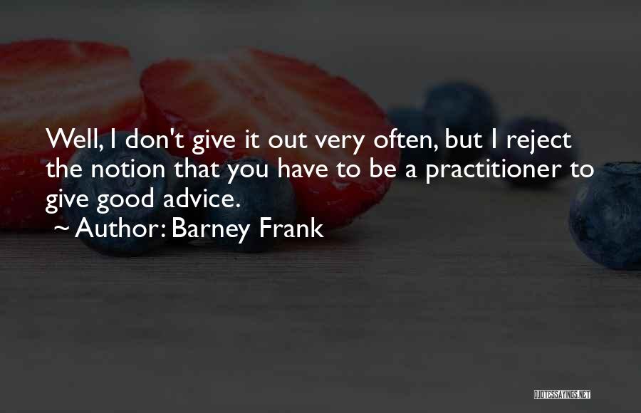Don't Give Advice Quotes By Barney Frank