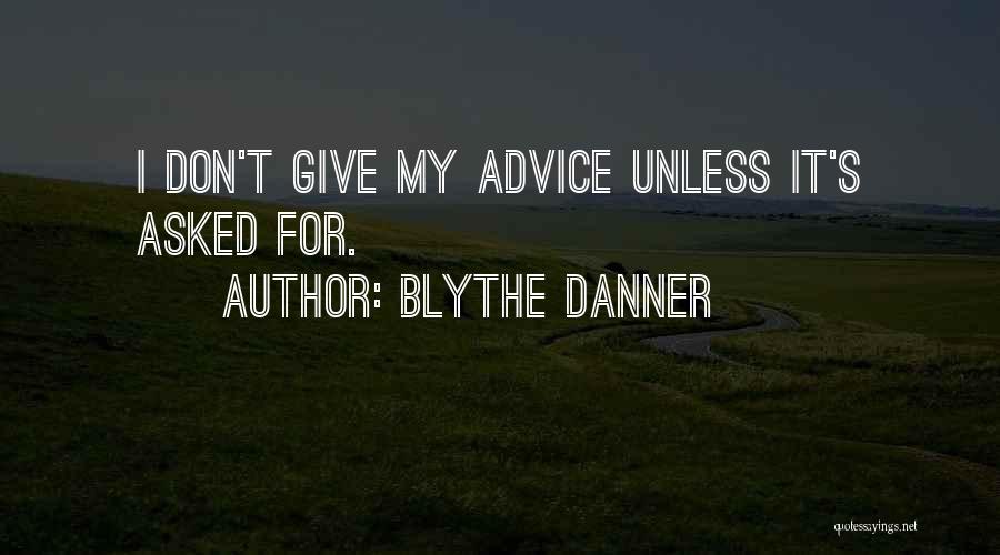 Don't Give Advice Quotes By Blythe Danner