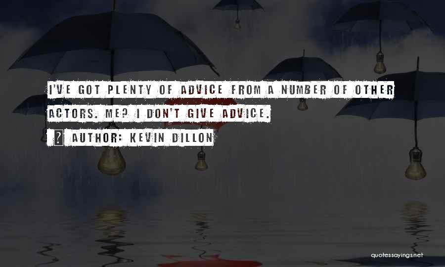 Don't Give Advice Quotes By Kevin Dillon