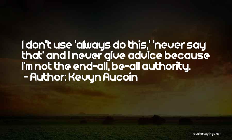 Don't Give Advice Quotes By Kevyn Aucoin