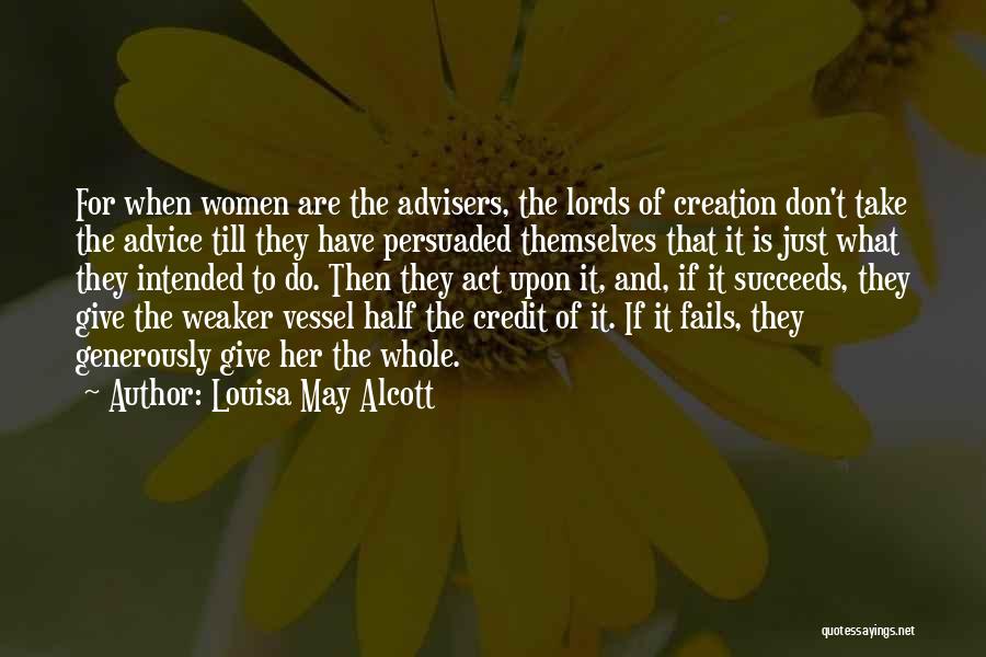 Don't Give Advice Quotes By Louisa May Alcott