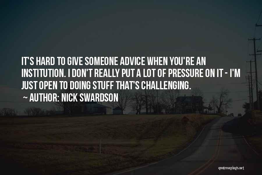 Don't Give Advice Quotes By Nick Swardson