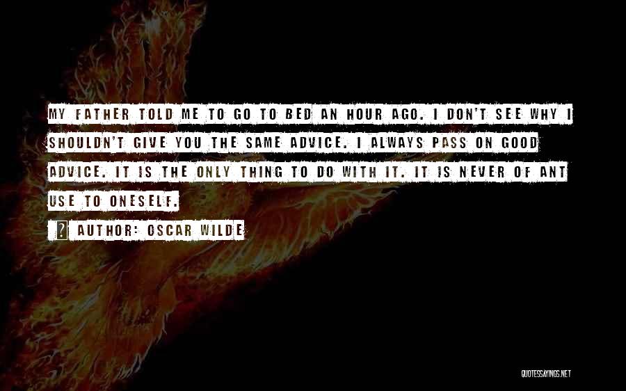 Don't Give Advice Quotes By Oscar Wilde