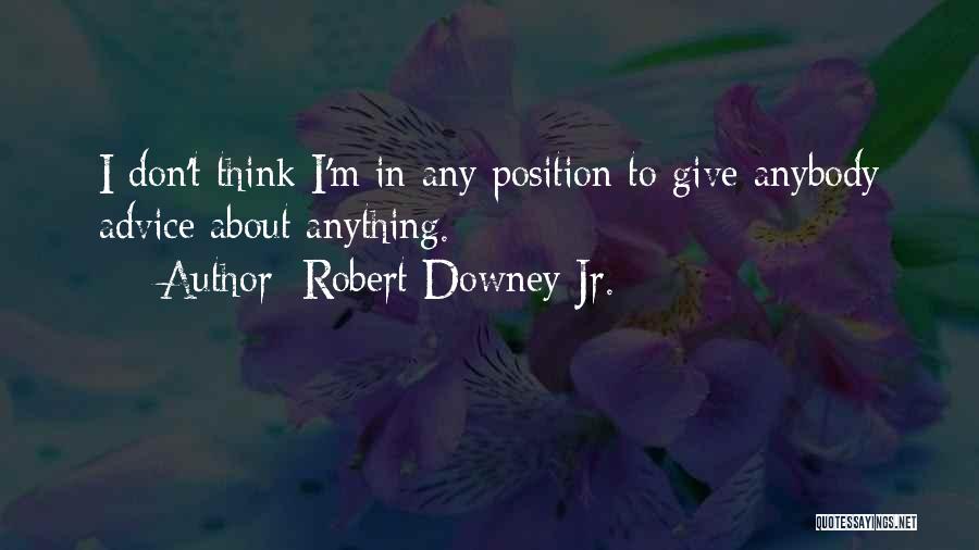 Don't Give Advice Quotes By Robert Downey Jr.