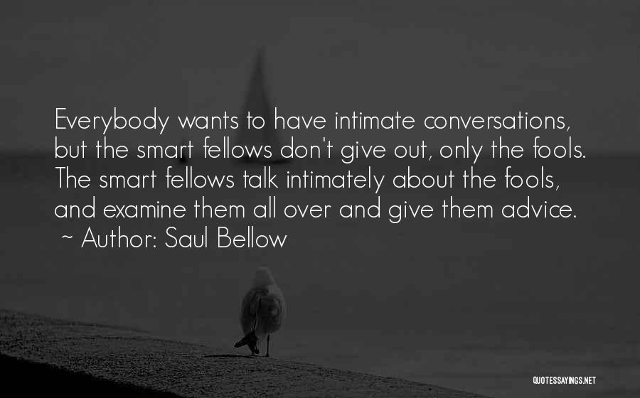 Don't Give Advice Quotes By Saul Bellow