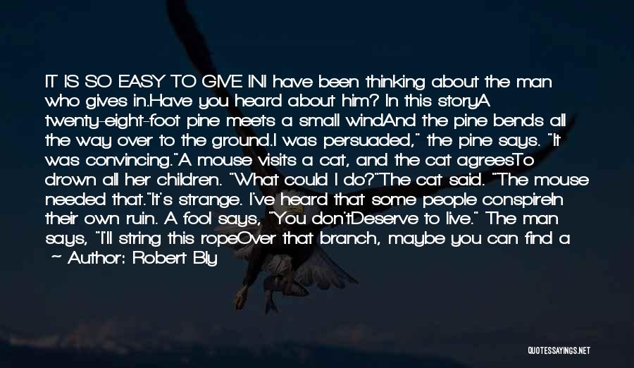 Don't Give It All Quotes By Robert Bly