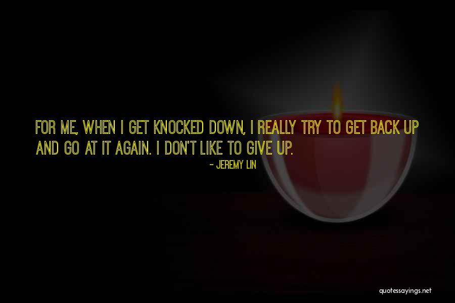 Don't Give It Up Quotes By Jeremy Lin Don't Give It Up Quotes By Jeremy Lin