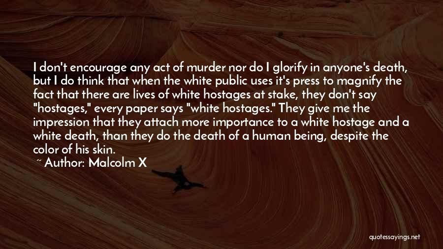 Don't Give More Importance Quotes By Malcolm X