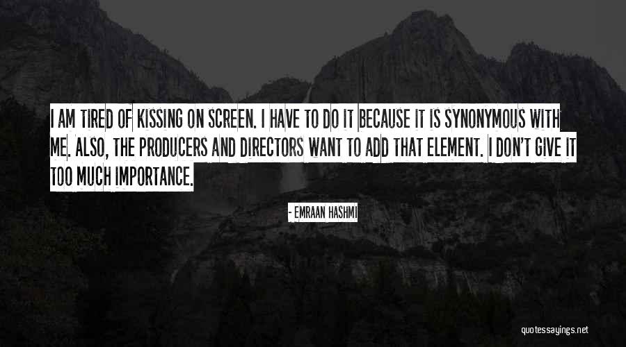Don't Give So Much Importance To Someone Quotes By Emraan Hashmi Don't Give So Much Importance To Someone Quotes By Emraan Hashmi