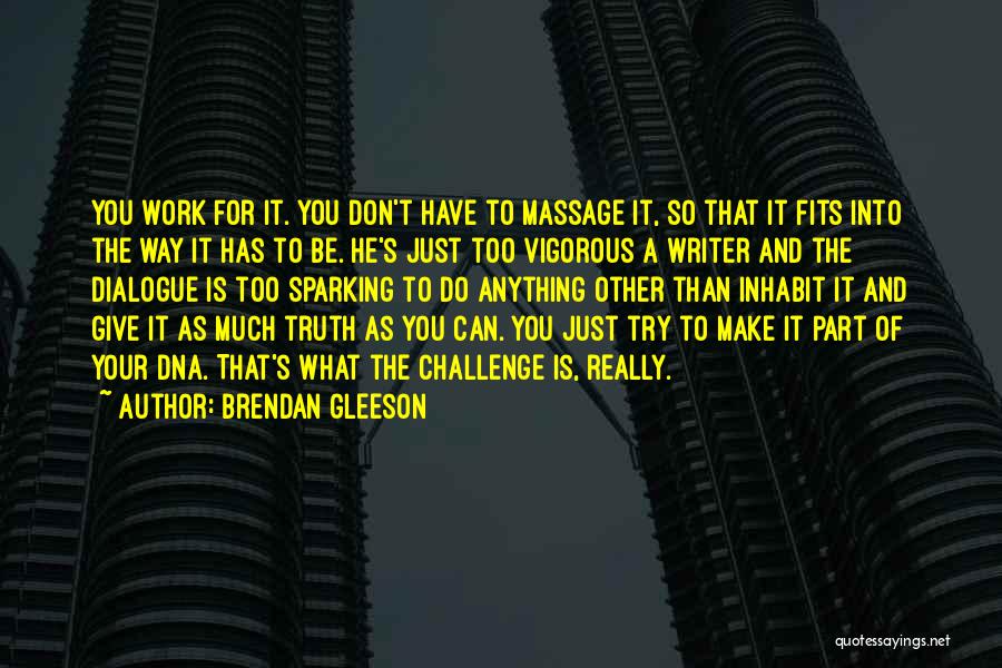 Don't Give Too Much Quotes By Brendan Gleeson