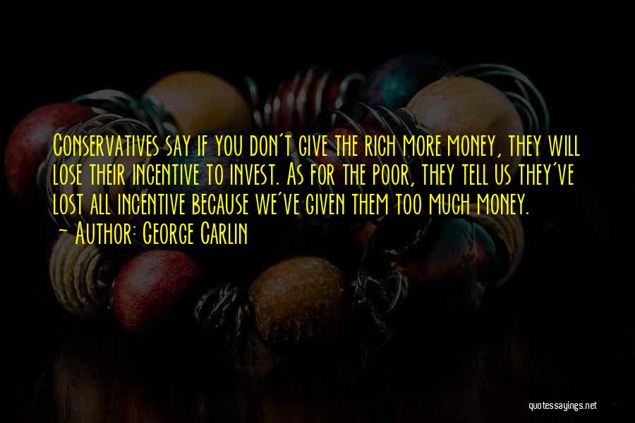 Don't Give Too Much Quotes By George Carlin