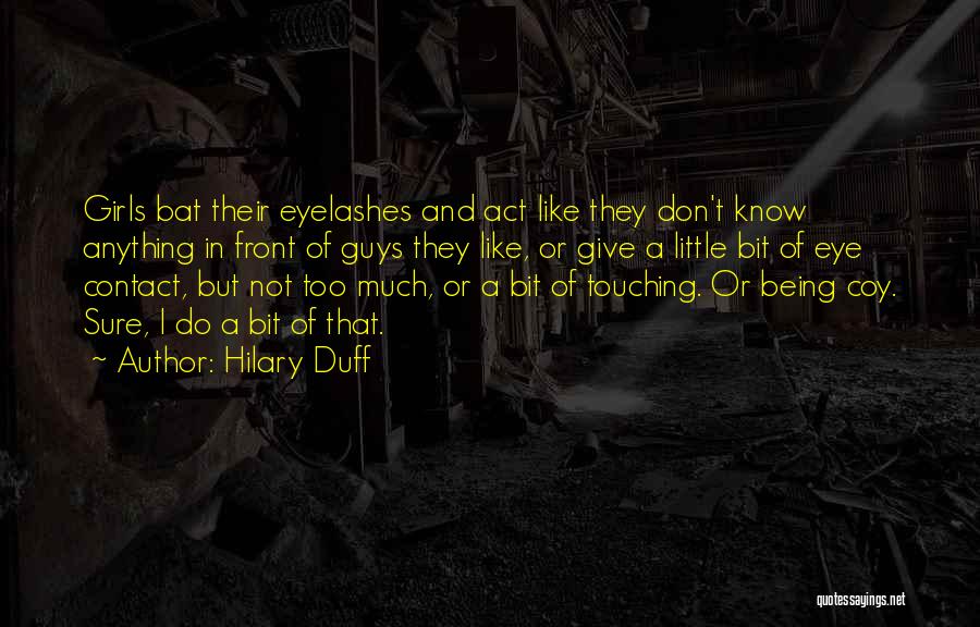 Don't Give Too Much Quotes By Hilary Duff