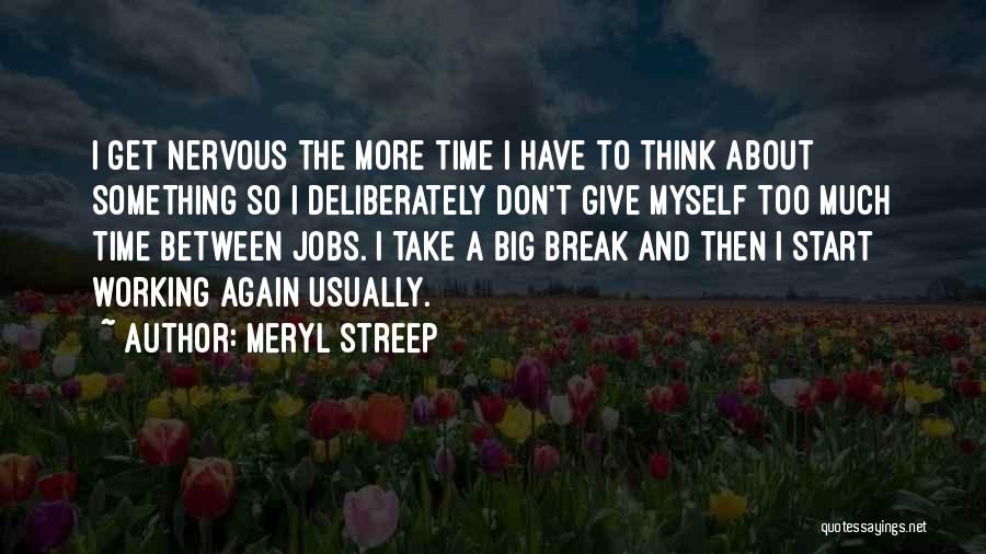 Don't Give Too Much Quotes By Meryl Streep