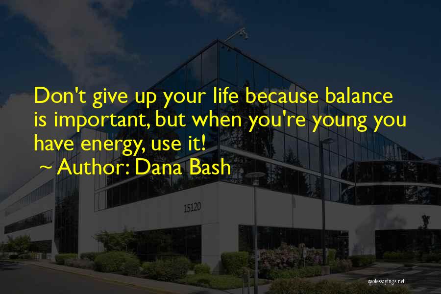 Don't Give Up Because Quotes By Dana Bash