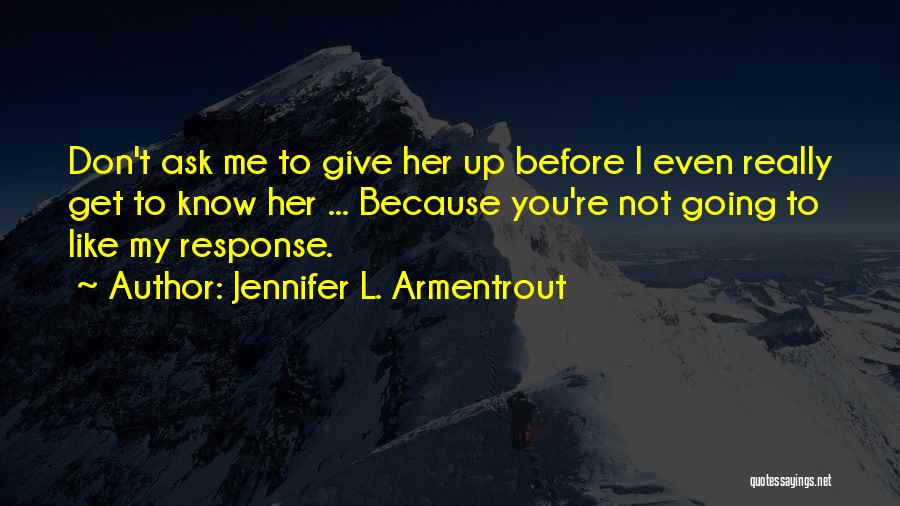 Don't Give Up Because Quotes By Jennifer L. Armentrout