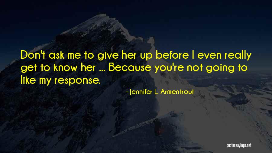 Don't Give Up Because Quotes By Jennifer L. Armentrout