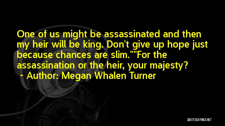Don't Give Up Because Quotes By Megan Whalen Turner