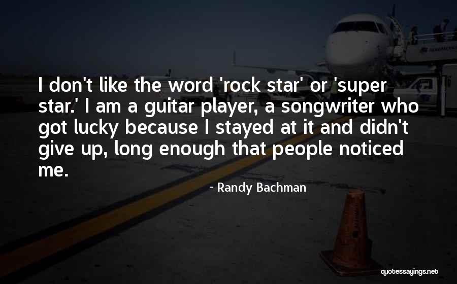 Don't Give Up Because Quotes By Randy Bachman