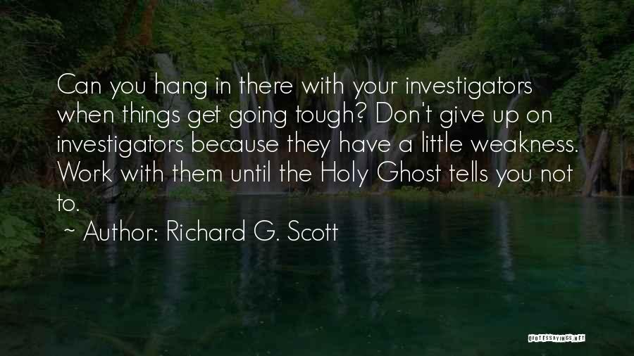Don't Give Up Because Quotes By Richard G. Scott