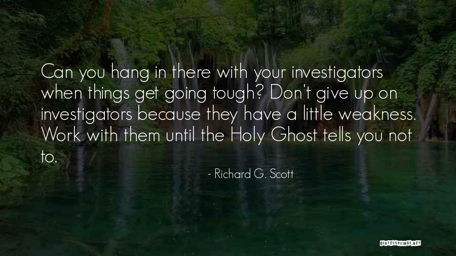 Don't Give Up Because Quotes By Richard G. Scott