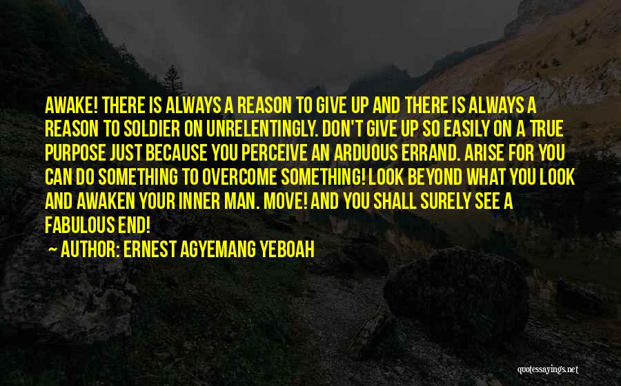 Don't Give Up Easily Quotes By Ernest Agyemang Yeboah