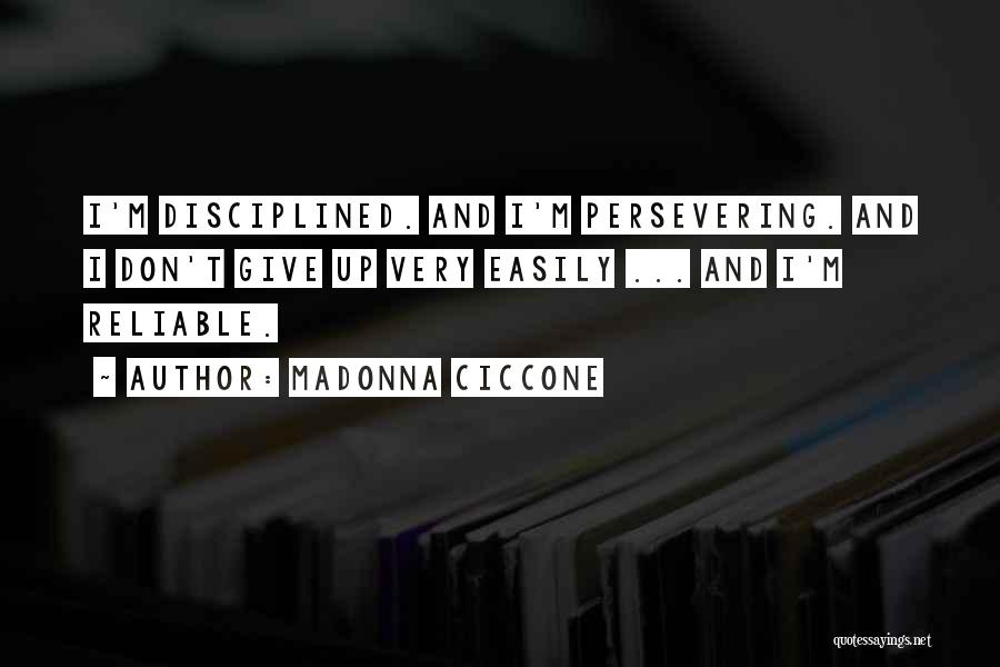 Don't Give Up Easily Quotes By Madonna Ciccone