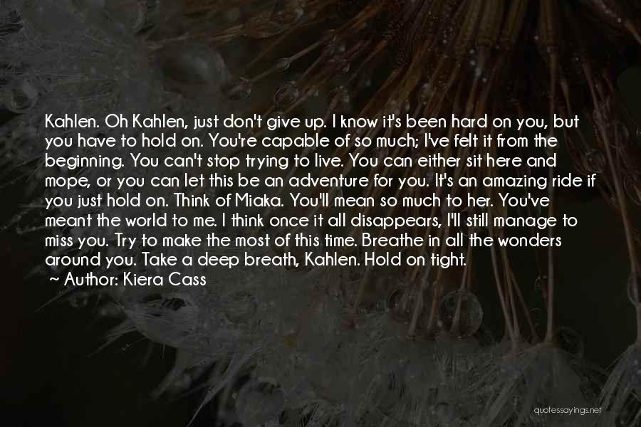 Don't Give Up Hold On Quotes By Kiera Cass