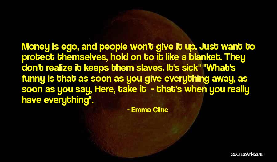 Don't Give Up Just Hold On Quotes By Emma Cline