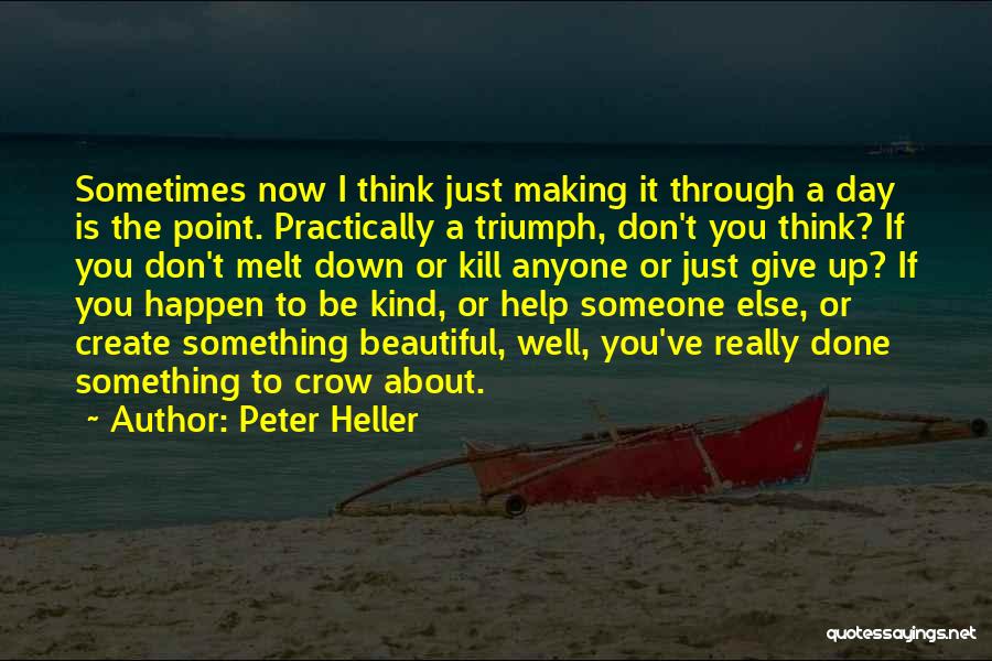 Don't Give Up Now Quotes By Peter Heller